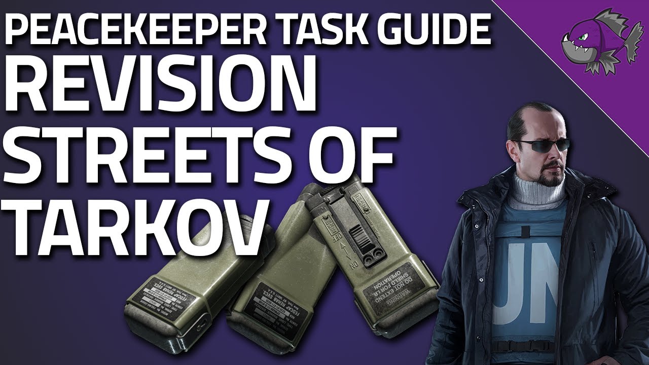 Revision Streets Of Tarkov - Peacekeeper Task Guide - Escape From Tarkov