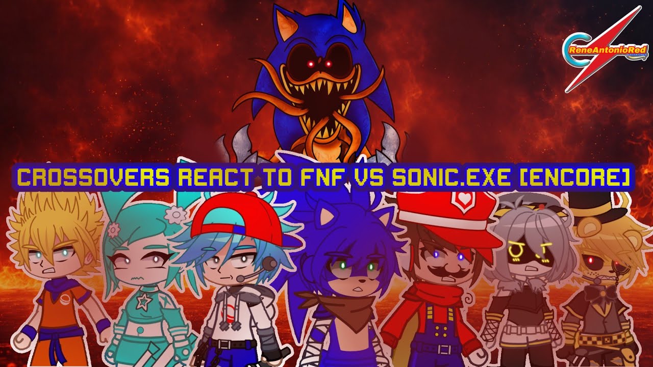 Crossovers react to FNF Vs. Sonic.EXE (ENCORE) ||Gacha Club (🇺🇲/🇲🇽)||