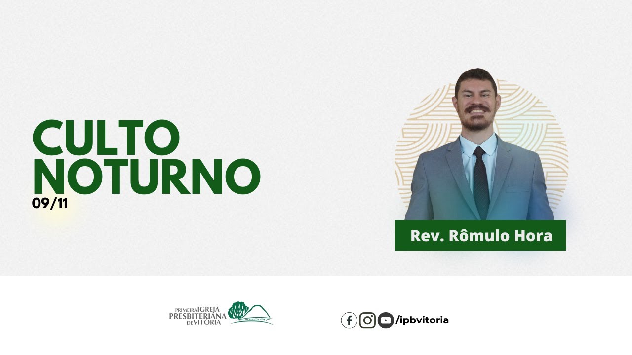 Culto Noturno - Rev. R&ocirc;mulo Hora I 09/11/2025