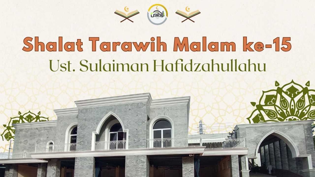 🔴 [LIVE] Shalat Isya' dan Tarawih Ramadhan #15 - Ust. Sulaiman Hafidzahullohu