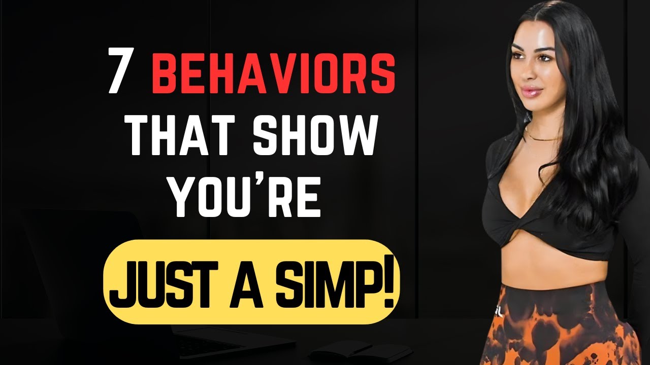 7 Simp Behaviors Killing Your Attraction Without You Realizing