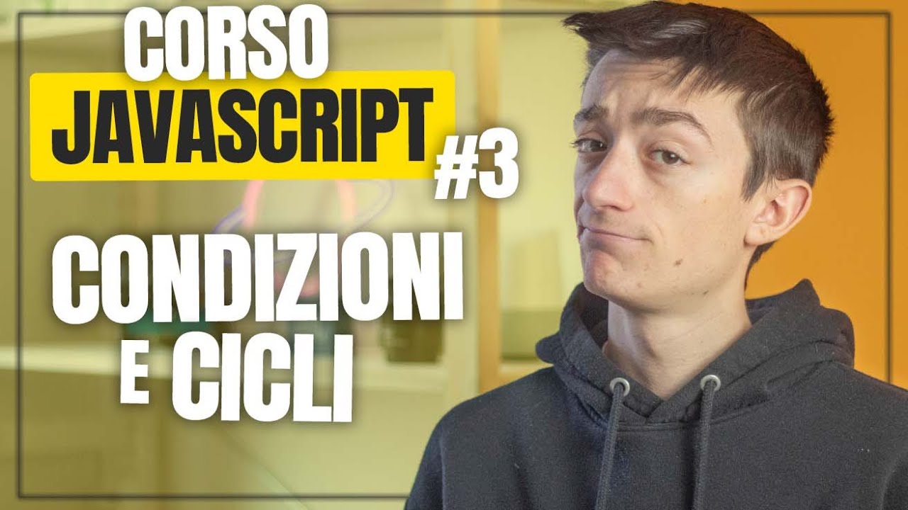 Utilizzare le CONDIZIONI, la LOGICA BOOLEANA e i CICLI - #3 Tutorial completo JavaScript