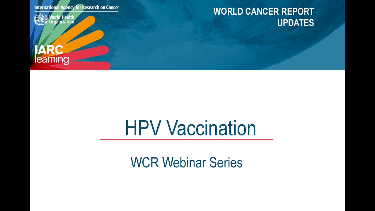 World Cancer Report Webinar Series - HPV Vaccination