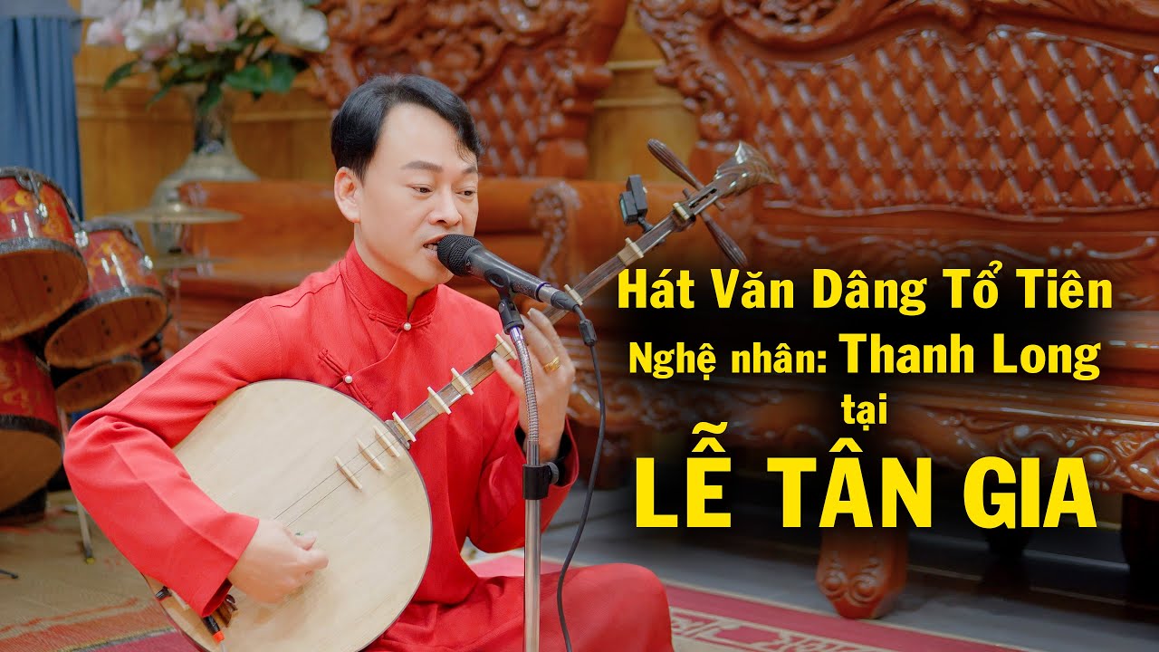 H&aacute;t văn D&acirc;ng Tổ Ti&ecirc;n của nghệ nh&acirc;n Thanh Long tại LỄ T&Acirc;N GIA tại Hải Ph&ograve;ng (Hải Dương) 4k
