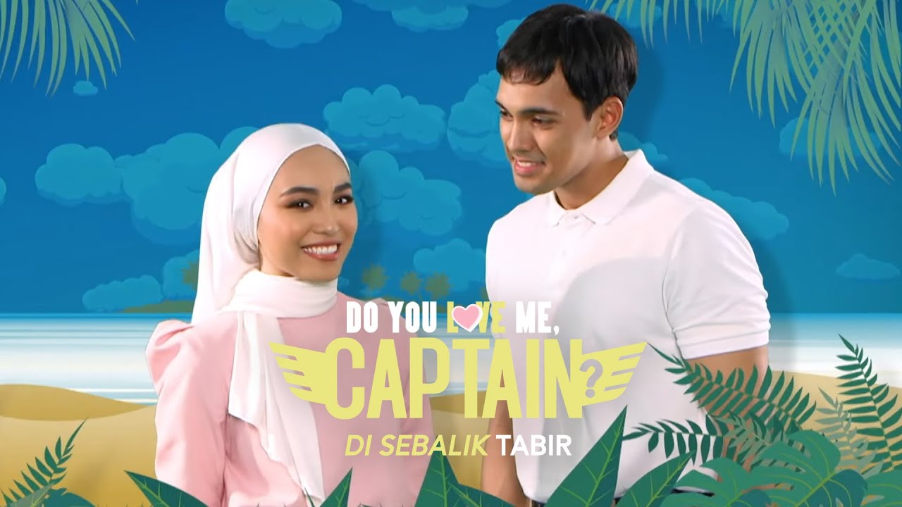 Di Sebalik Tabir Do You Love Me Captain?