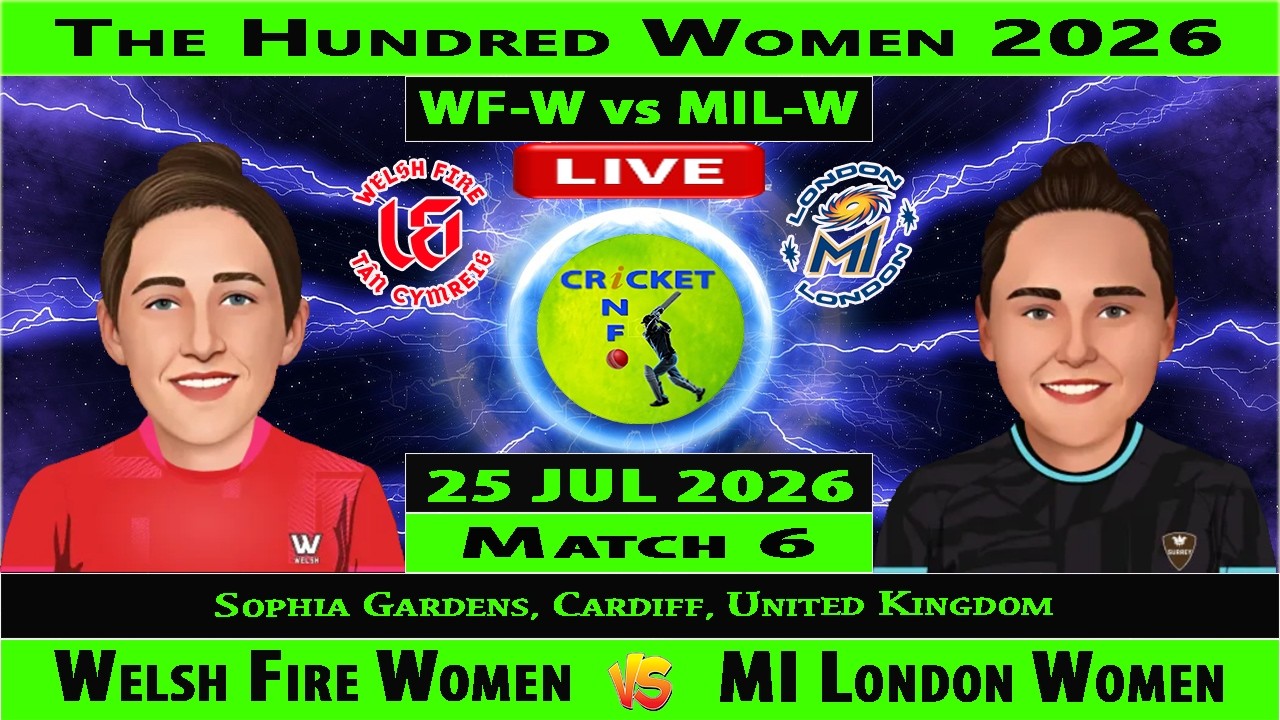 Welsh Fire Women vs MI London Women Live | WF-W vs MIL-W Live | 6th Match of The Hundred Women 2026