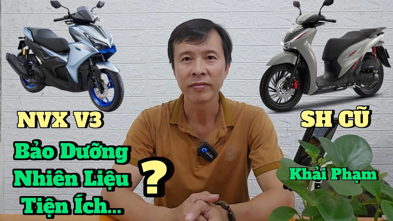 Yamaha NVX V3 & Honda SH cũ: chọn xe nào công nghệ/ bảo dưỡng/ tiết kiệm? Khải Phạm 