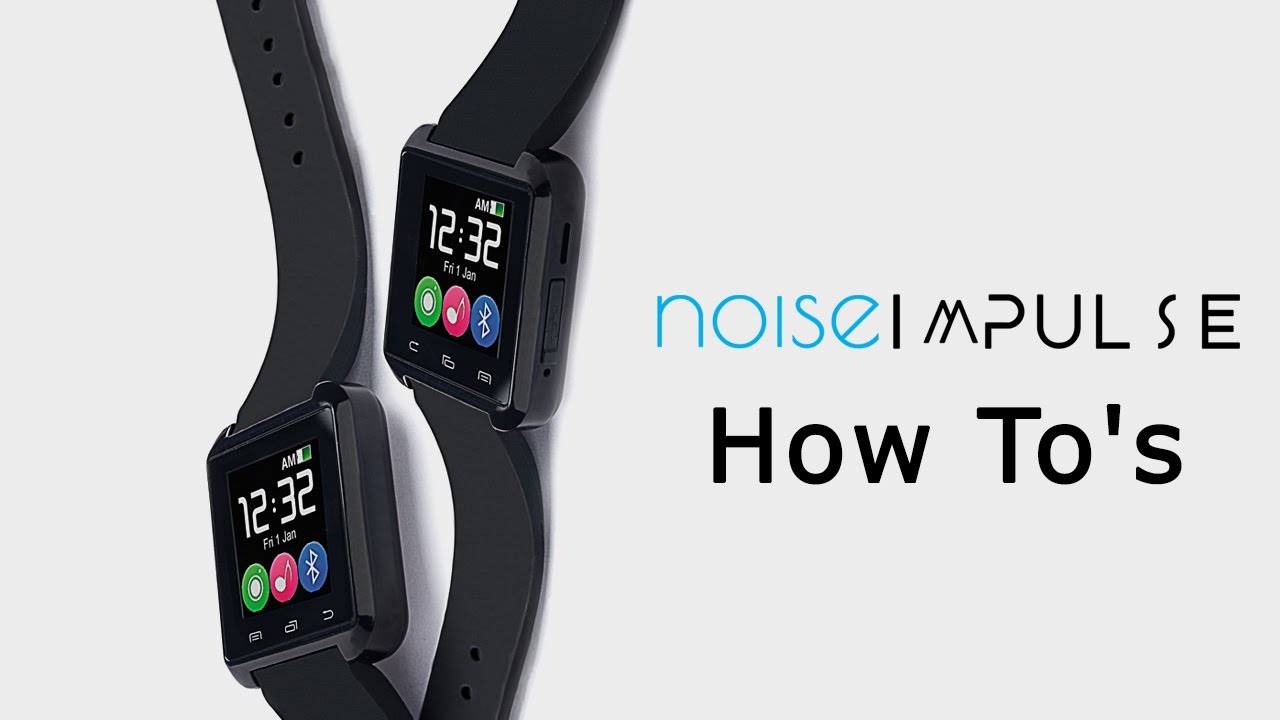 Noise Impulse Smartwatch - How To's