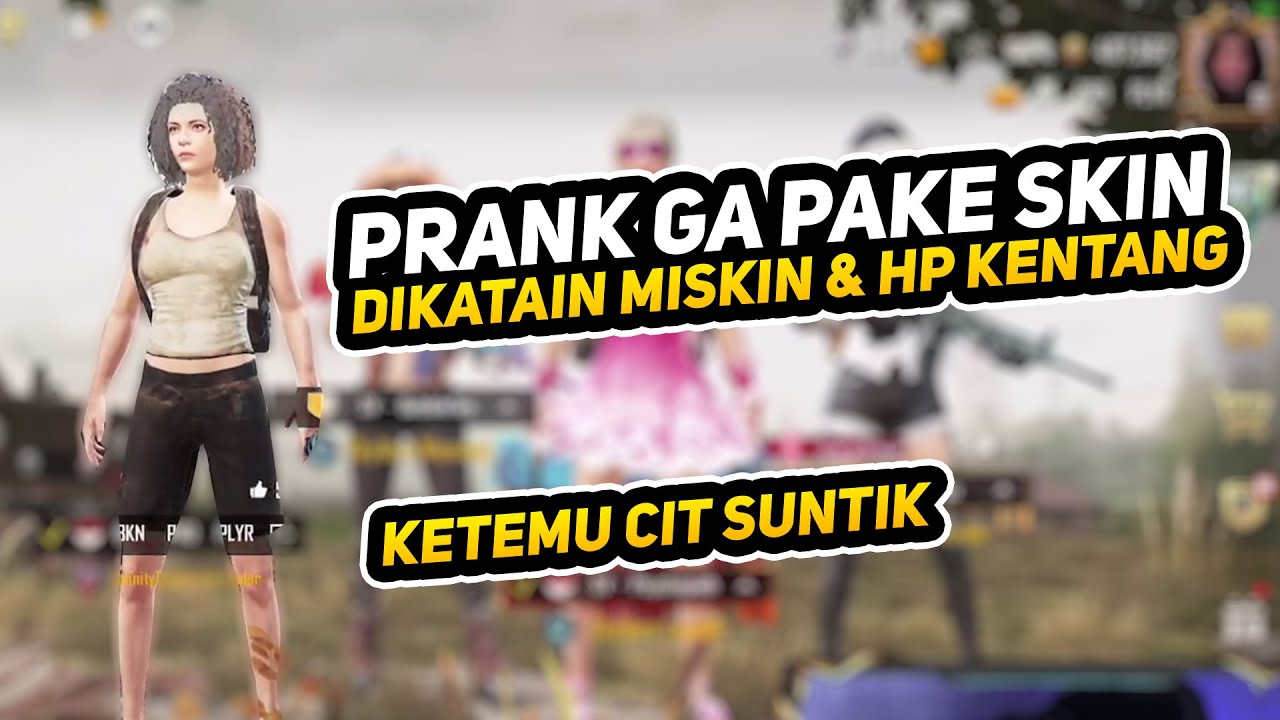 PRANK GA PAKE SKIN, DIKATAIN MISKIN & HP KENTANG