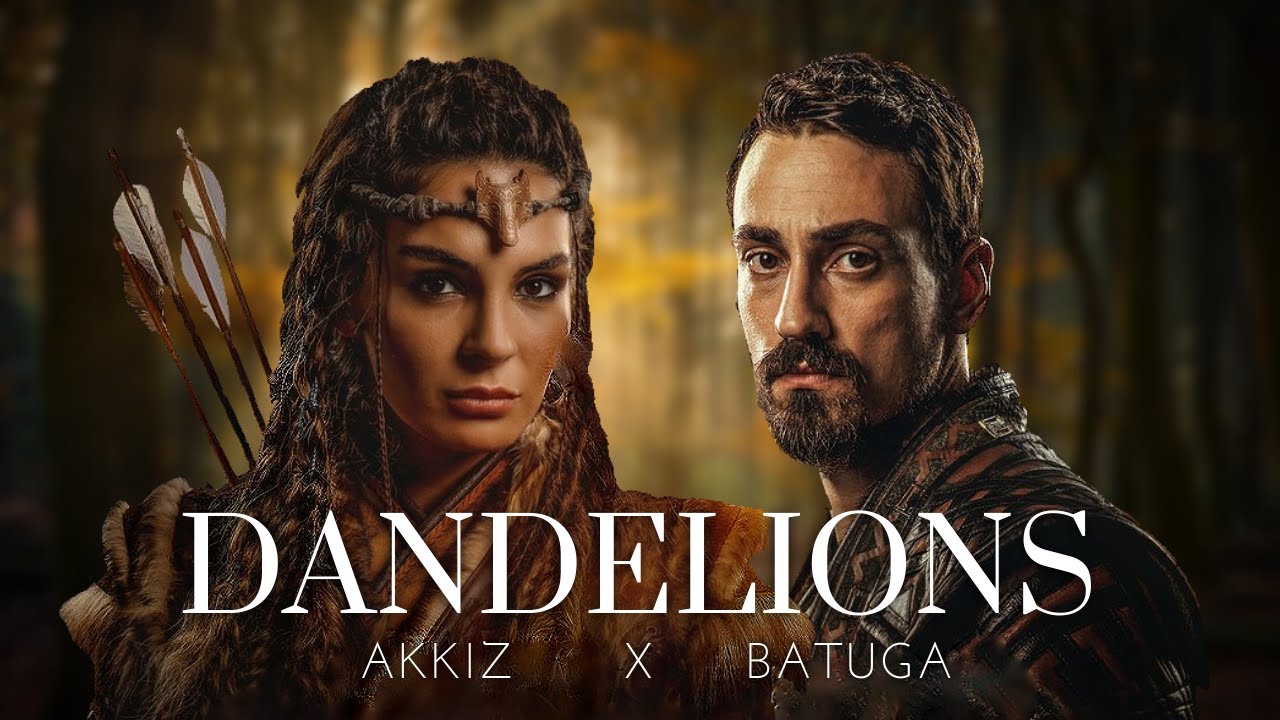 Akkiz ve Batuga | Dandelions