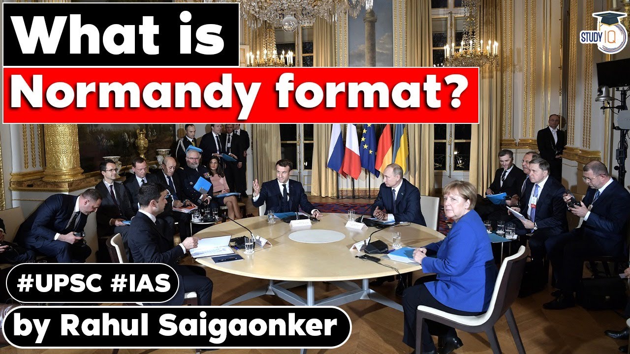 What is Normandy format? Can it bring peace in Ukraine? | Latest Burning Issues | UPSC Exams
