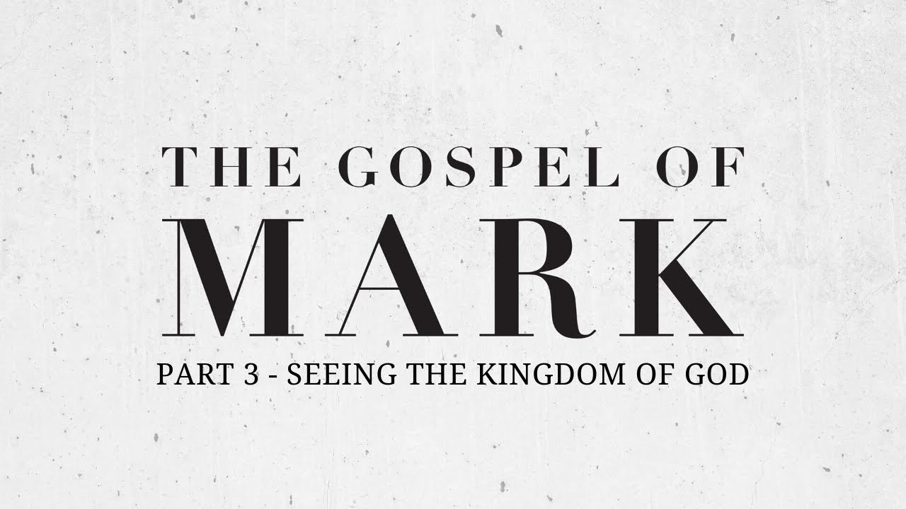'Seeing the Kingdom of God' - with Graham (Part 3 - The Gospel of Mark) | 5.7.20 | GCA