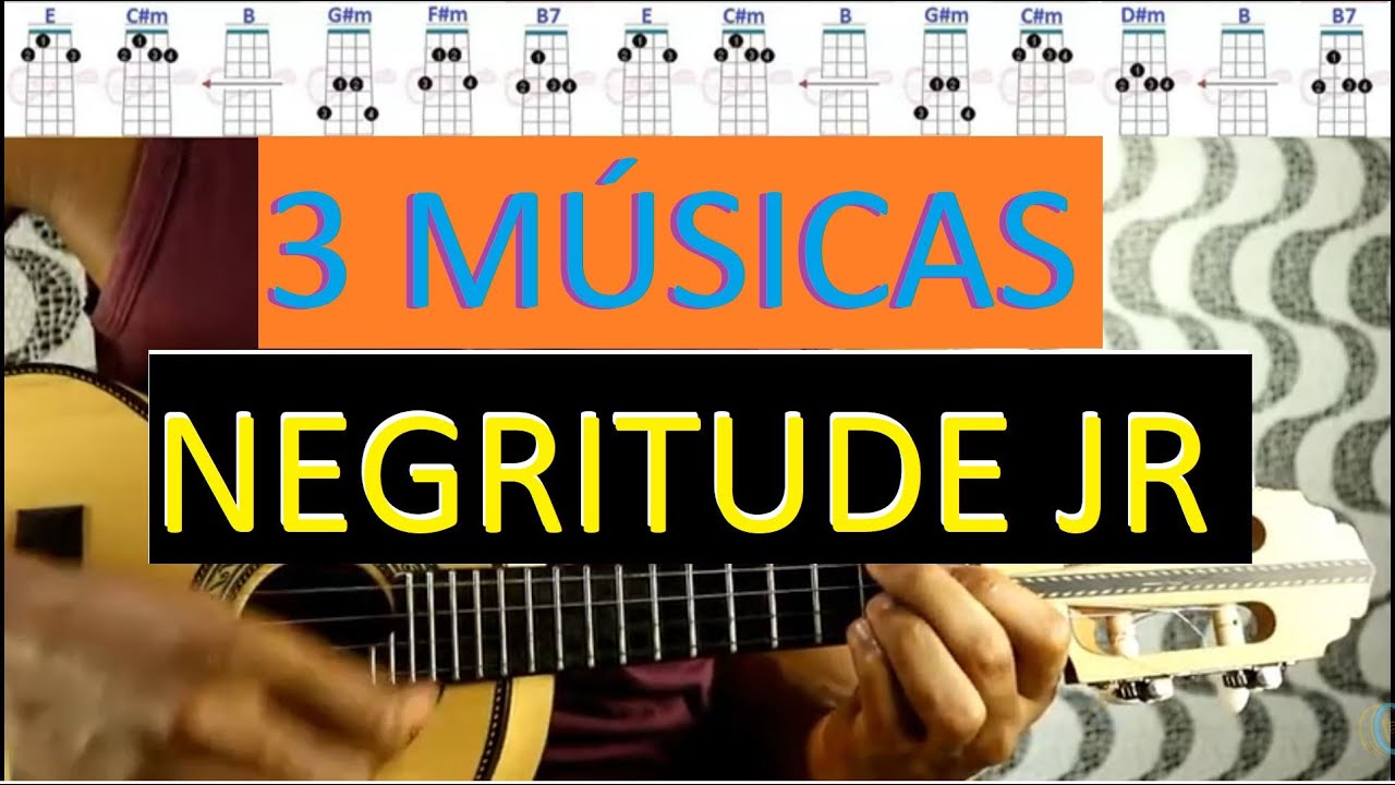 Cifra / Toque 3 músicas do Negritude Junior -
