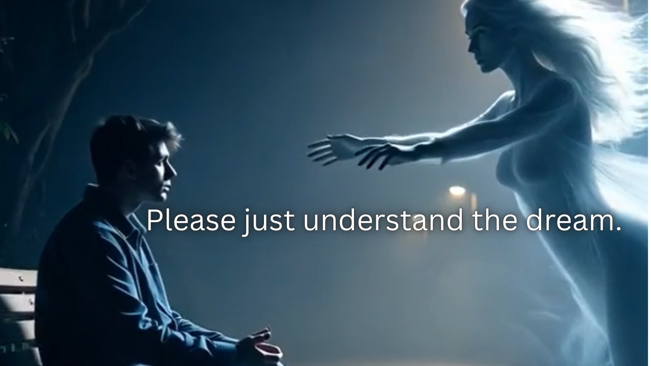 Please just understand the dream.