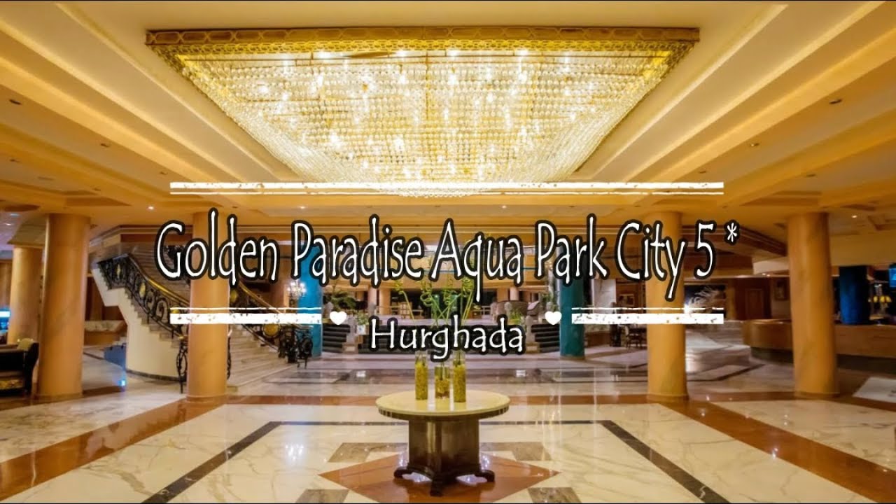Golden Paradise Aqua Park City 5*, Hurghada, Egypt