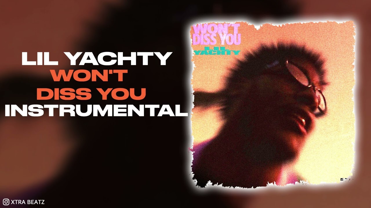 Lil Yachty - Won't Diss You (INSTRUMENTAL)