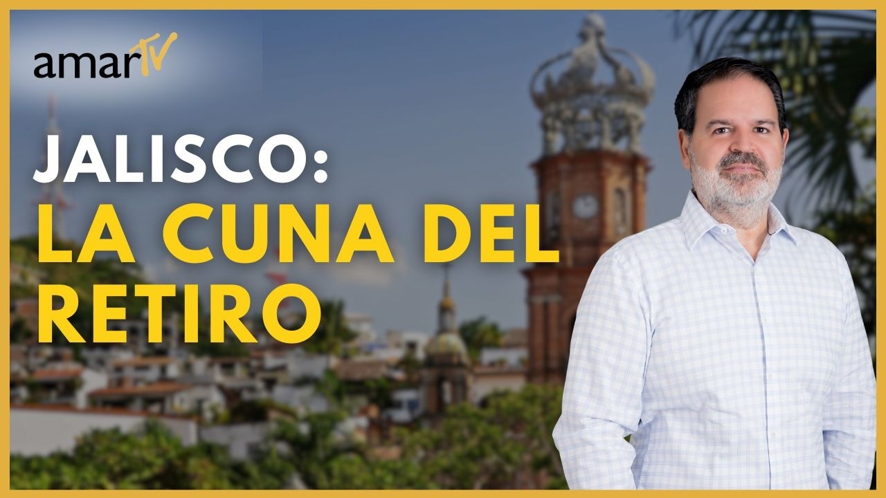 El Epicentro del Retiro en México es... JALISCO!?
