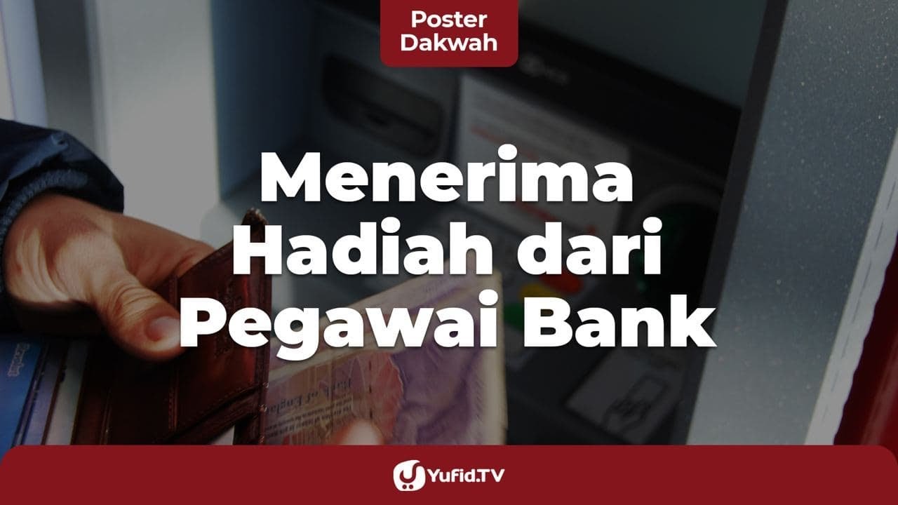 Menerima Hadiah dari Pegawai Bank - Poster Dakwah