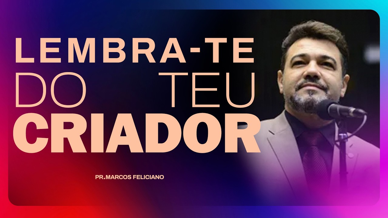 LEMBRA TE DO TEU CRIADOR   PR  MARCO FELICIANO AO VIVO