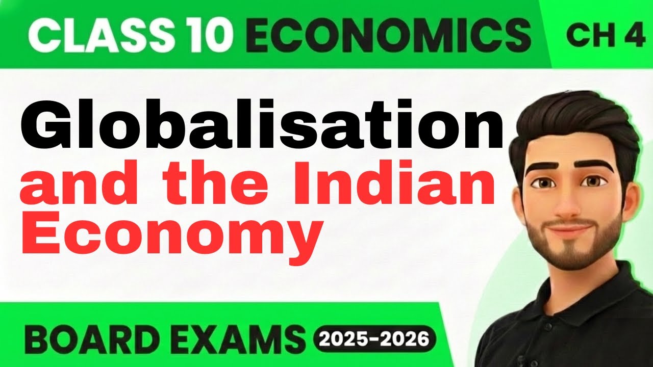 Globalisation & Indian Economy FULL CHAPTER 🔥 | Class 10 Economics | Boards 2026 Revision