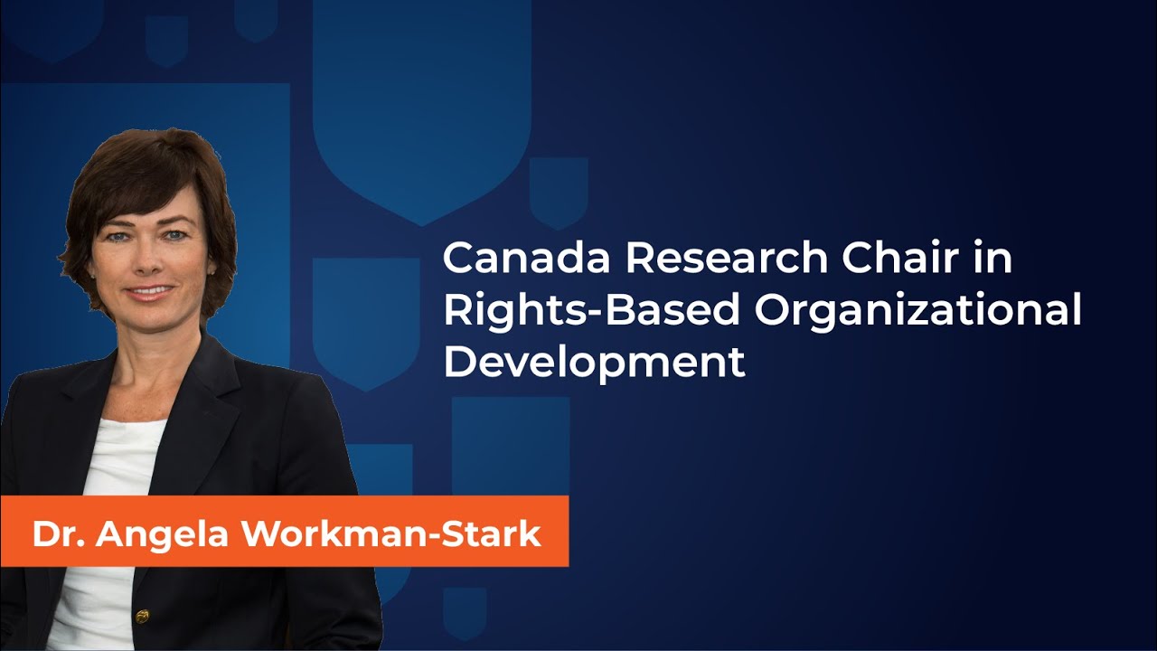 Dr. Angela Workman Stark, Canada Research Chair in Rights-Based Organizational Development