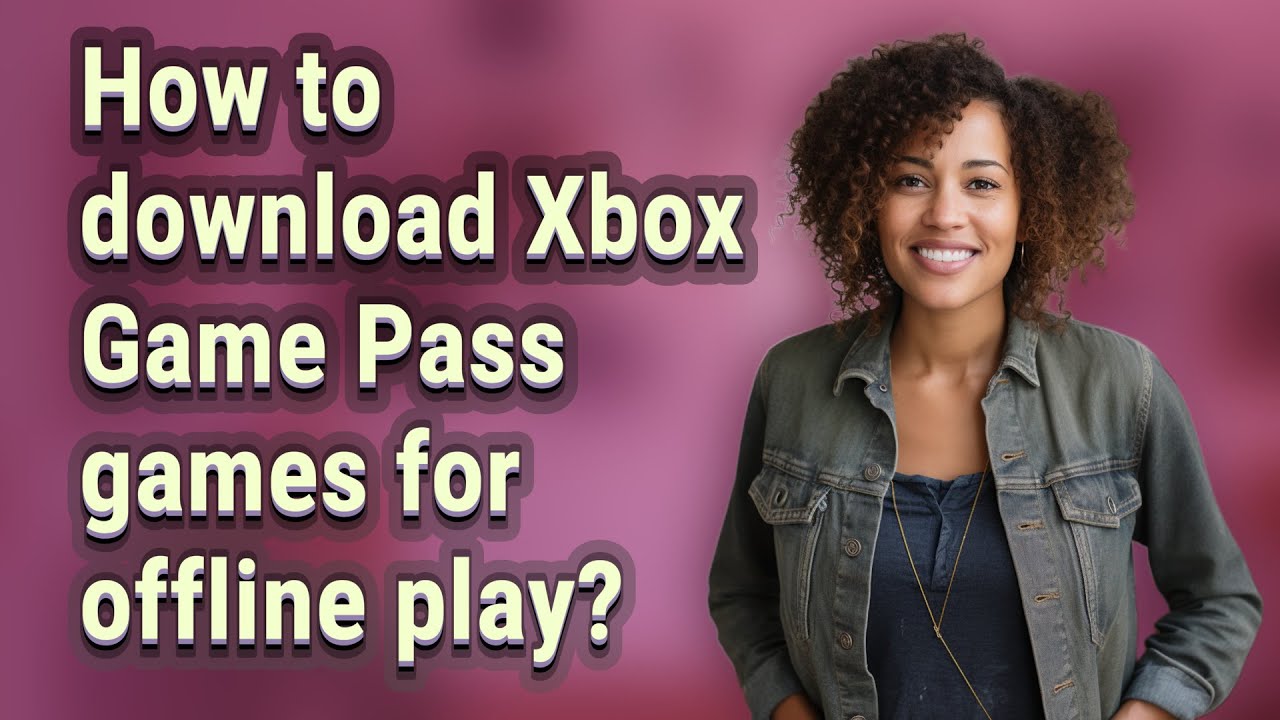 How to download Xbox Game Pass games for offline play?