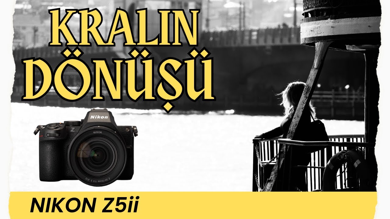 Kralın Dönüşü - Nikon Z5 II İncelemesi: Full Frame'e Giriş Yeniden Tanımlandı!