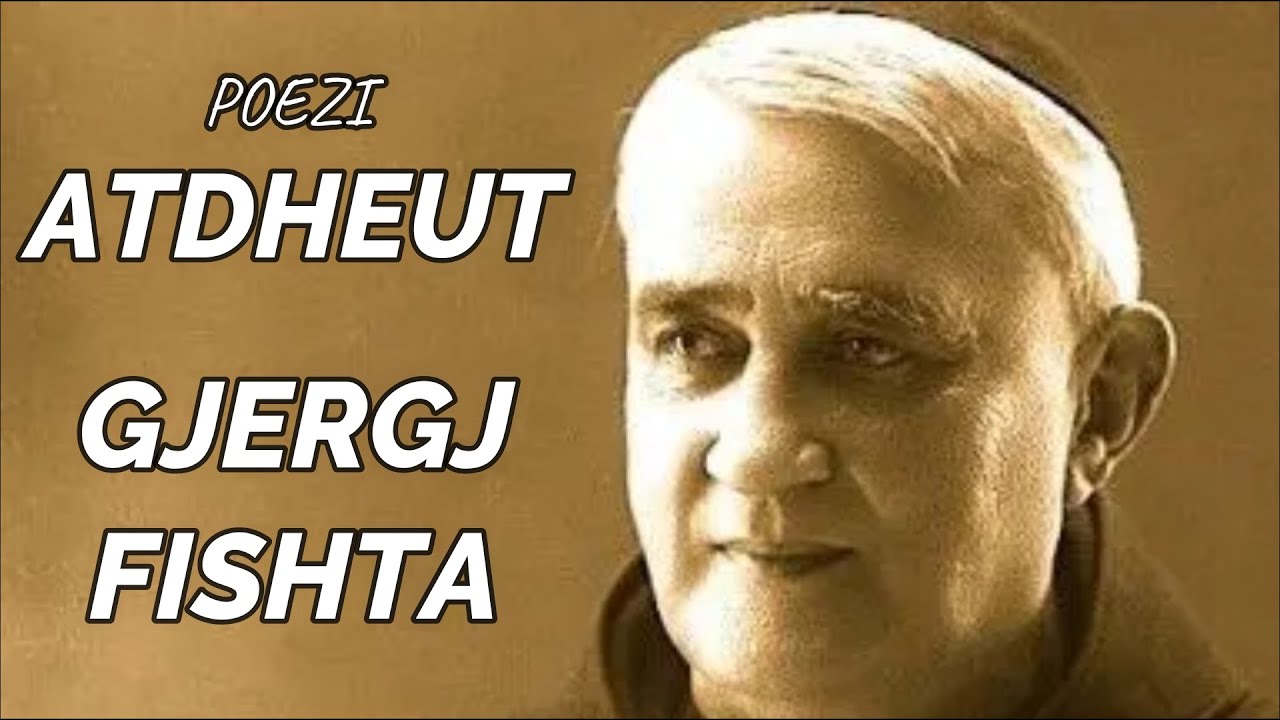 ATDHEUT - Poezi - GJERGJ FISHTA - Kënga Atdheu - Zef Çoba