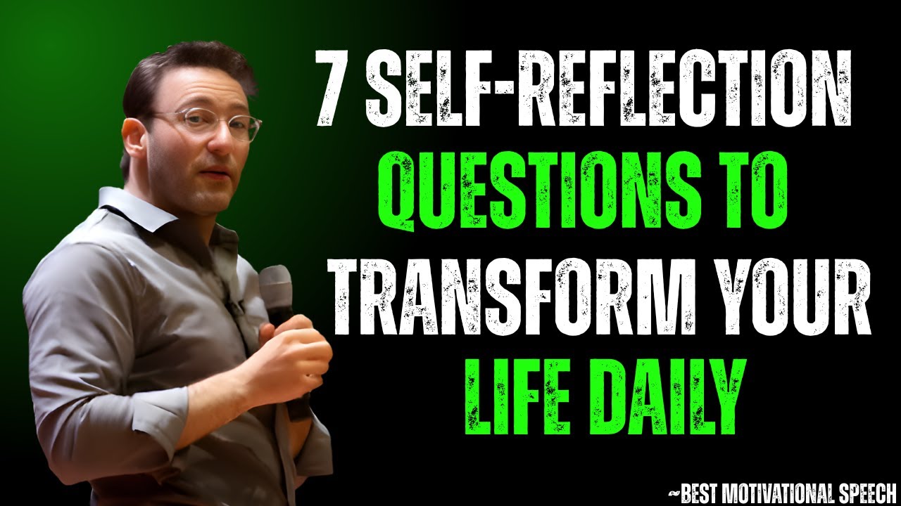 7 Self-Reflection Questions to Transform Your Life Daily | SIMON SINEK