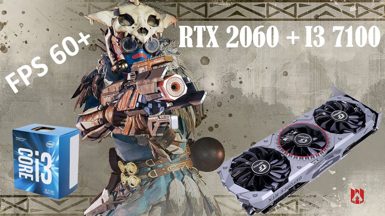 RTX 2060 with I3 7100 Apex Legends game testing