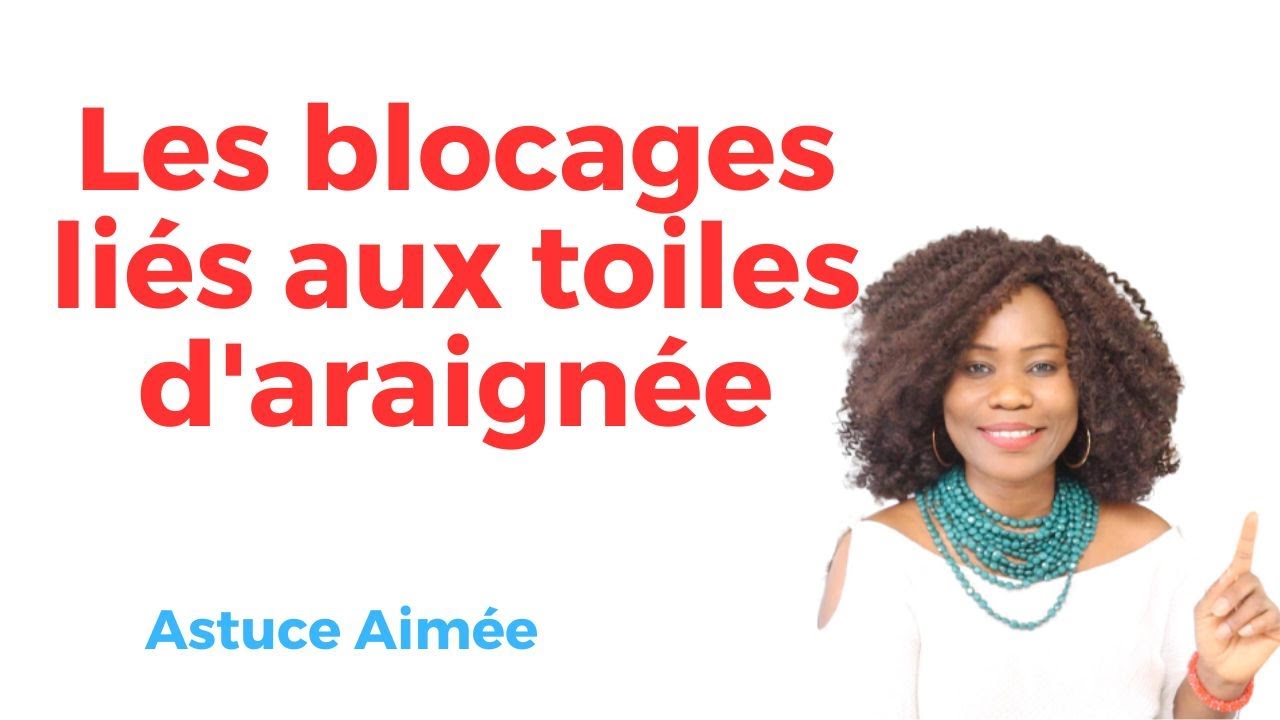 Les blocages li&eacute;s aux toiles d'araign&eacute;e  Astuce Aim&eacute;e