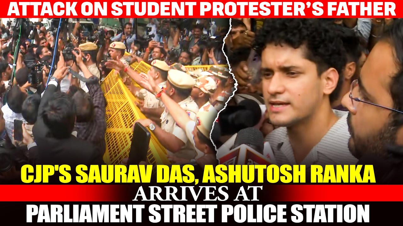 LIVE: CJP's Saurav Das, Ashutosh Ranka Seek Action Over Attack on Student Protester&rsquo;s Father |Police