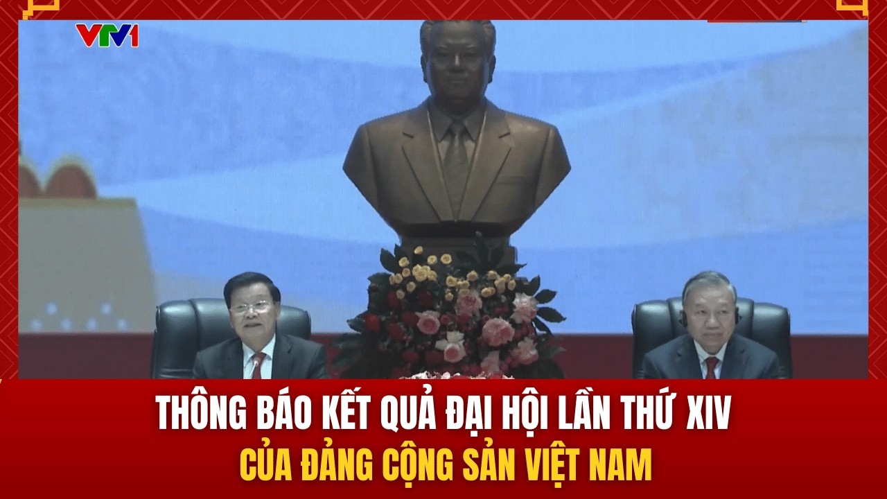 Thông báo kết quả Đại hội lần thứ XIV của Đảng Cộng sản Việt Nam