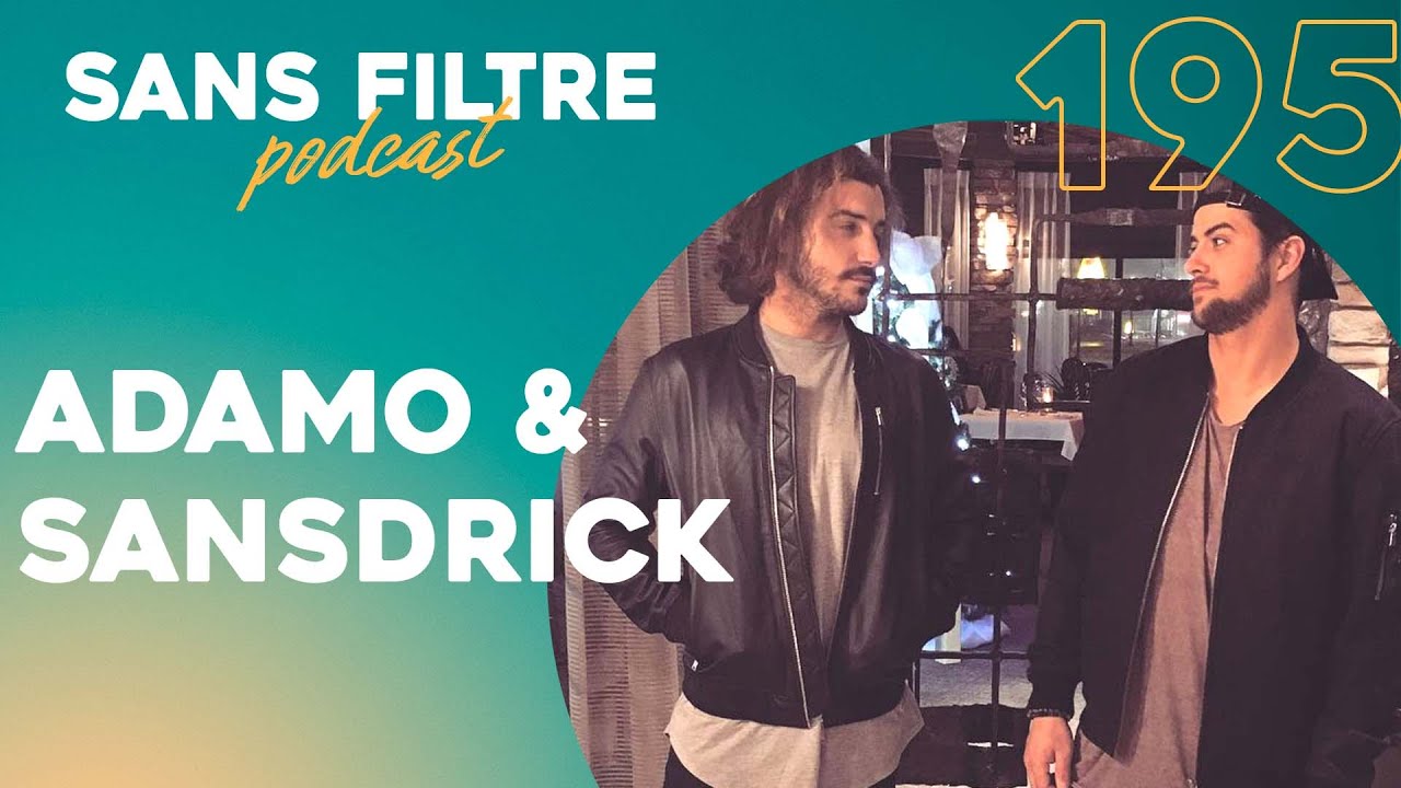 Sans Filtre #195 - Adamo & Sansdrick