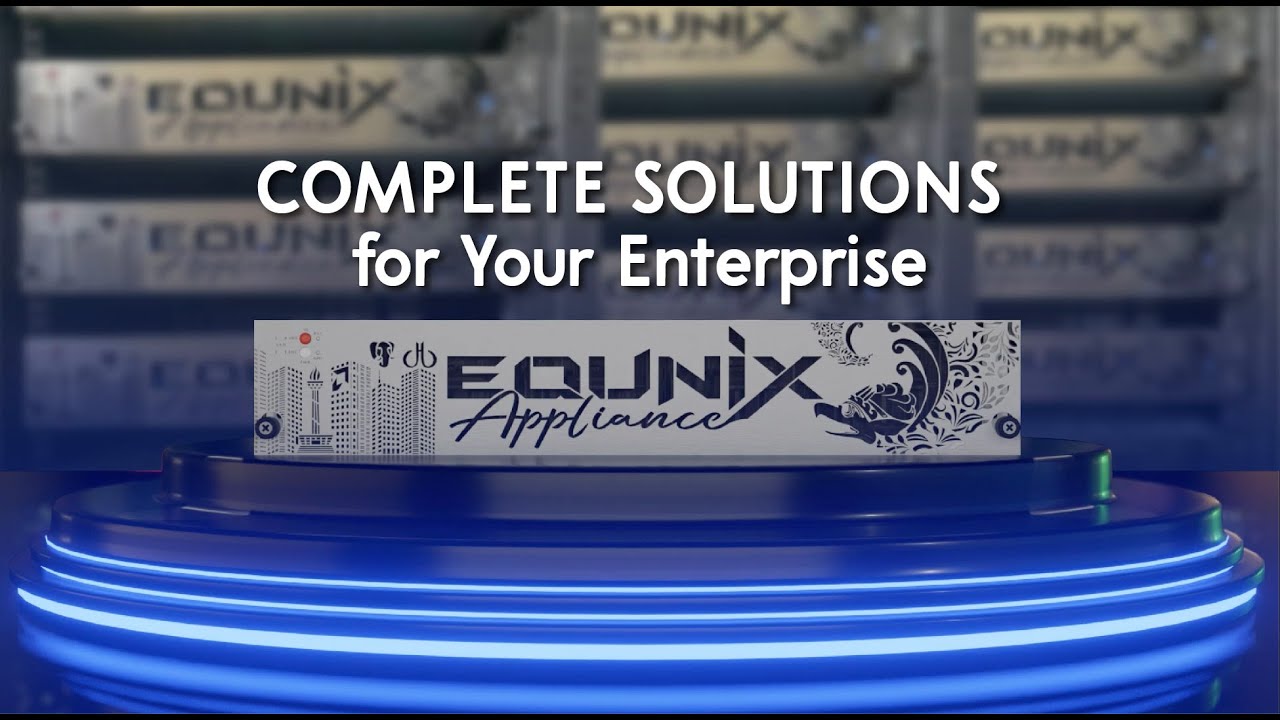 Equnix Appliance: Complete Solutions for your Enterprise (Old Version)