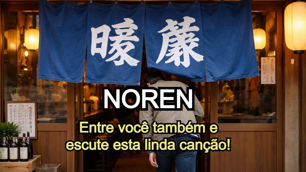 Noren ～ Meia cortina (M&uacute;sica japonesa com legenda)