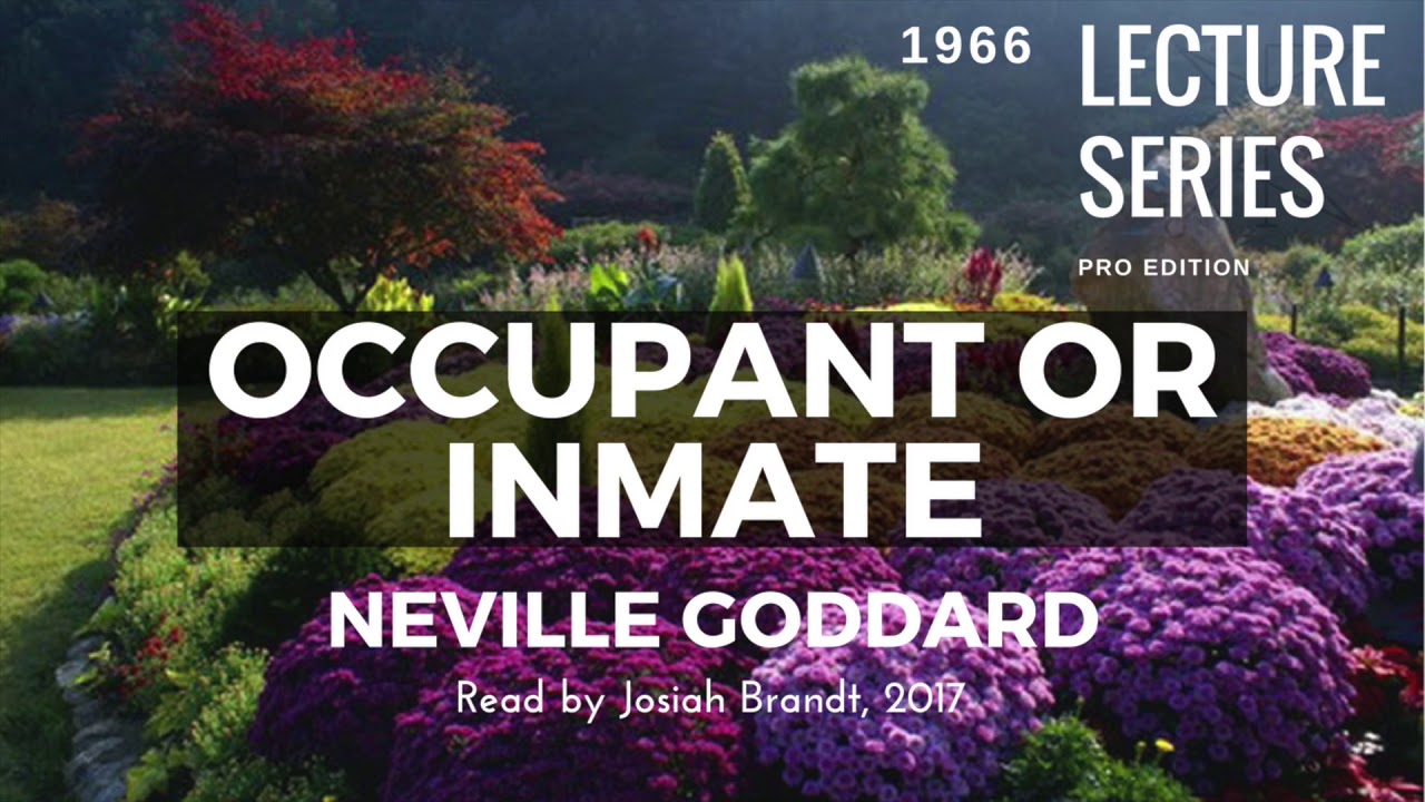 Neville Goddard: Occupant or Inmate - Read by Josiah Brandt - HD - [Full Lecture]
