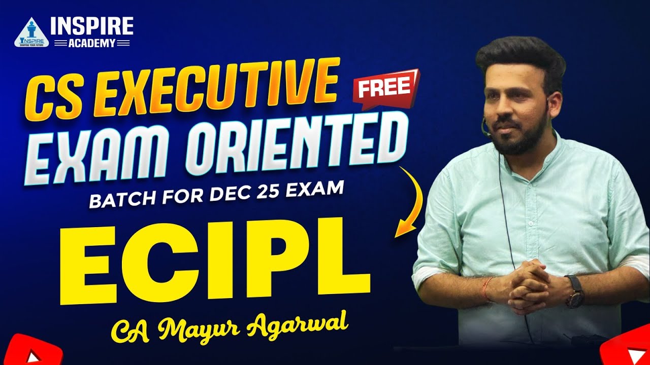 CS Executive ECIPL Lec 1 |  Free Exam Oriented Batch | Dec 2025 |  CA Mayur Agarwal