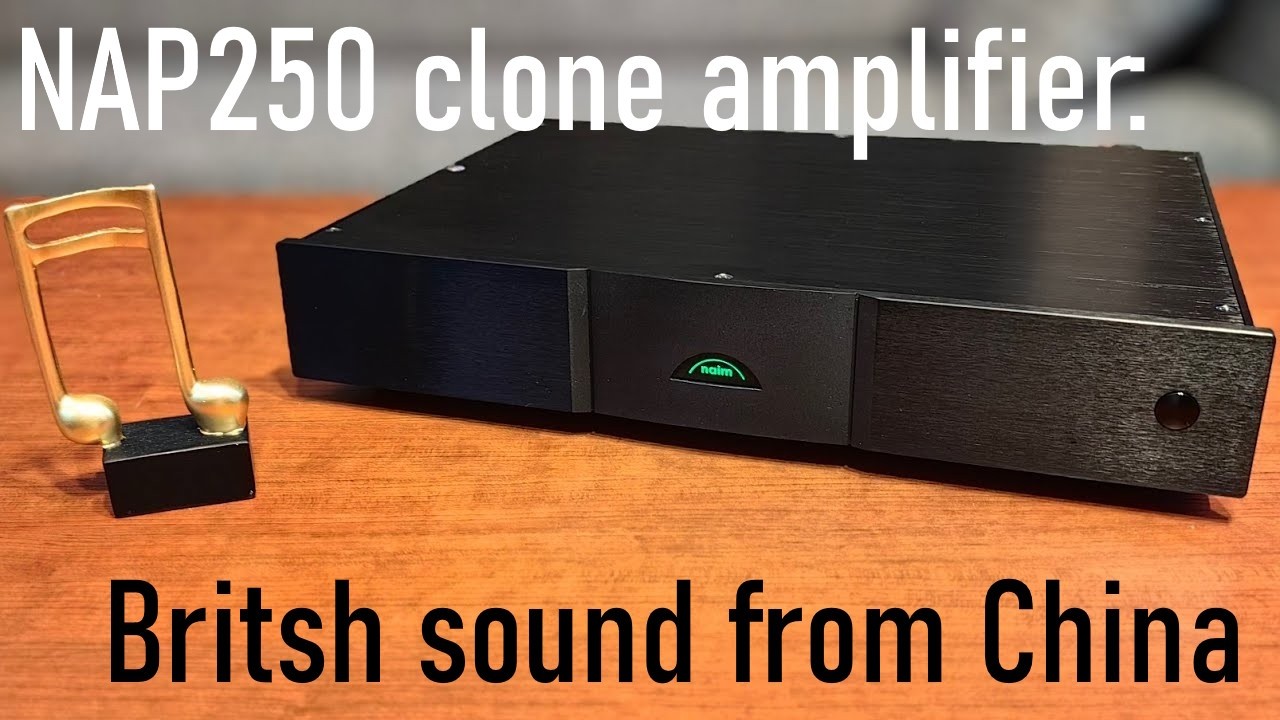 "British sound" from China: Naim NAP250 speaker amplifier clone review!