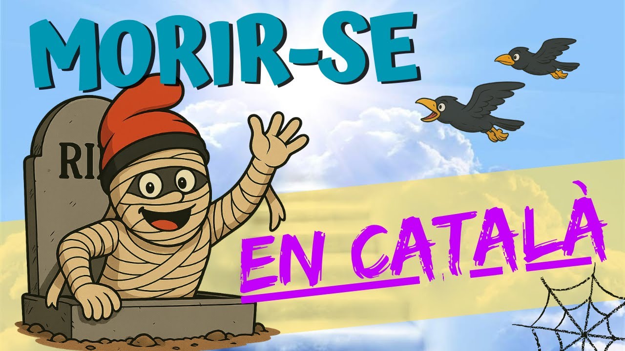 Morir-se en català. Catalán Para Latinos.