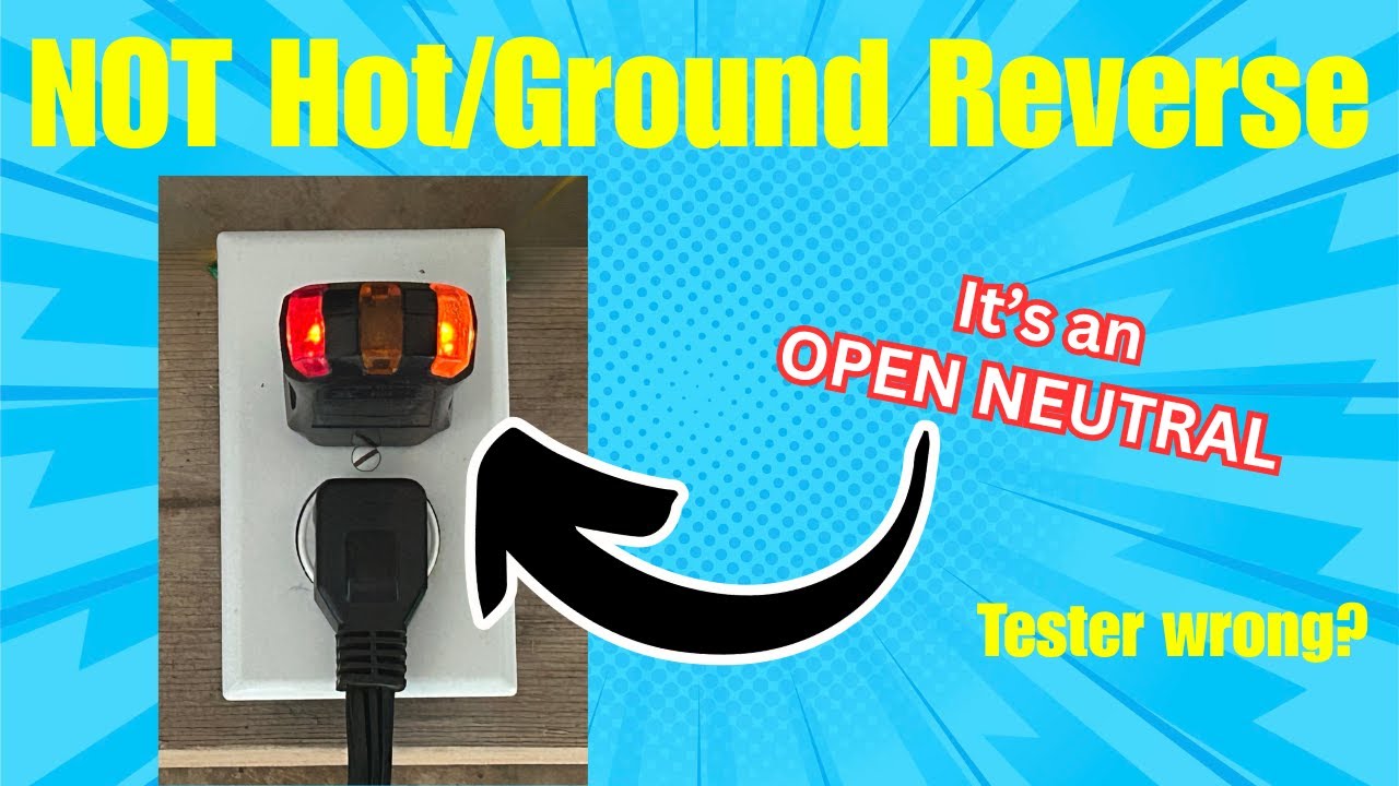 Why Your Outlet Shows &ldquo;Hot/Ground Reverse&rdquo; (It&rsquo;s Really an Open Neutral!)