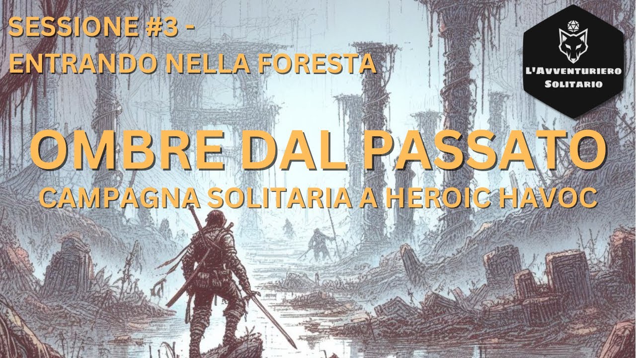 Ombre dal Passato #3 - Entrando nella Foresta (Heroic Havoc - GDR Solitario)