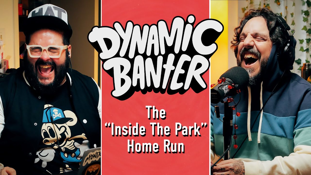 The Inside the Park Home Run | Dynamic Banter 389