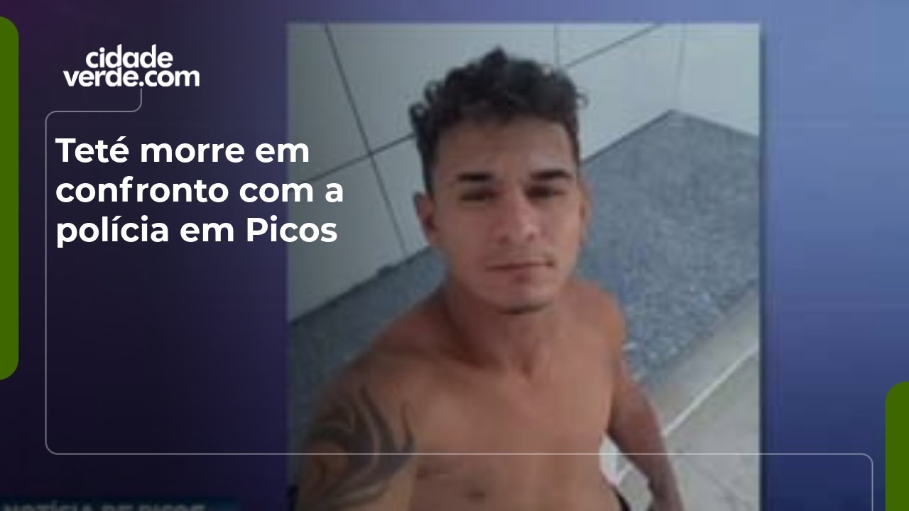 Teté morre em confronto com a polícia em Picos
