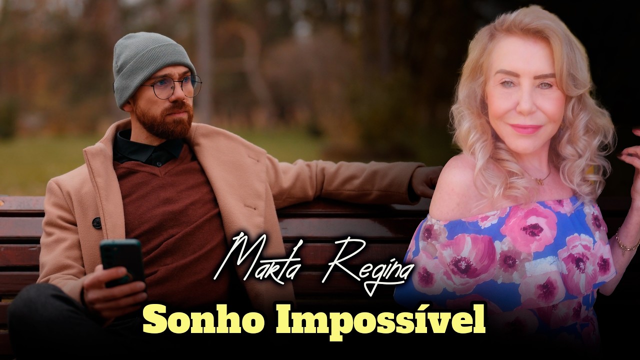 Sonho Impossível - Marta Regina
