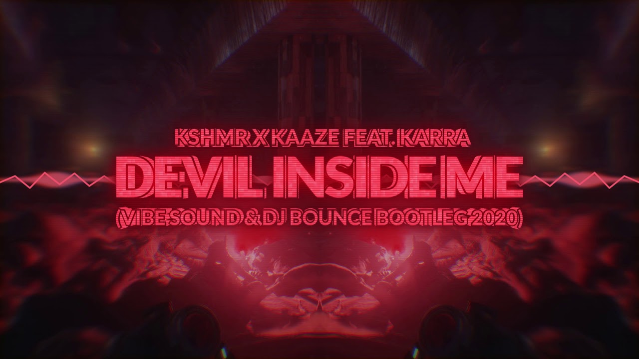 KSHMR x KAAZE feat. KARRA - Devil Inside Me (Vibe Sound & DJ Bounce Bootleg 2020) + FREE DOWNLOAD