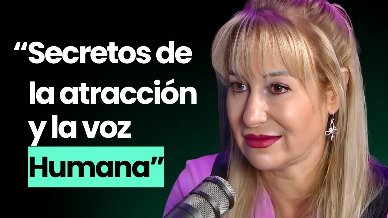 Experta en Voz Humana revela SECRETOS de la Comunicaci&oacute;n, y la atracci&oacute;n Humana
