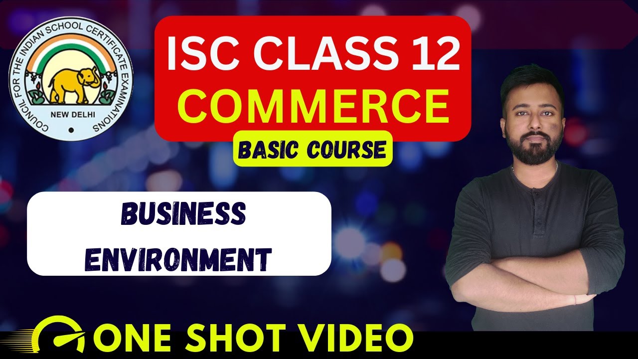 BUSINESS ENVIRONMENT  | [ISC Commerce Class 12]  | ISC Commerce Chapter 1
