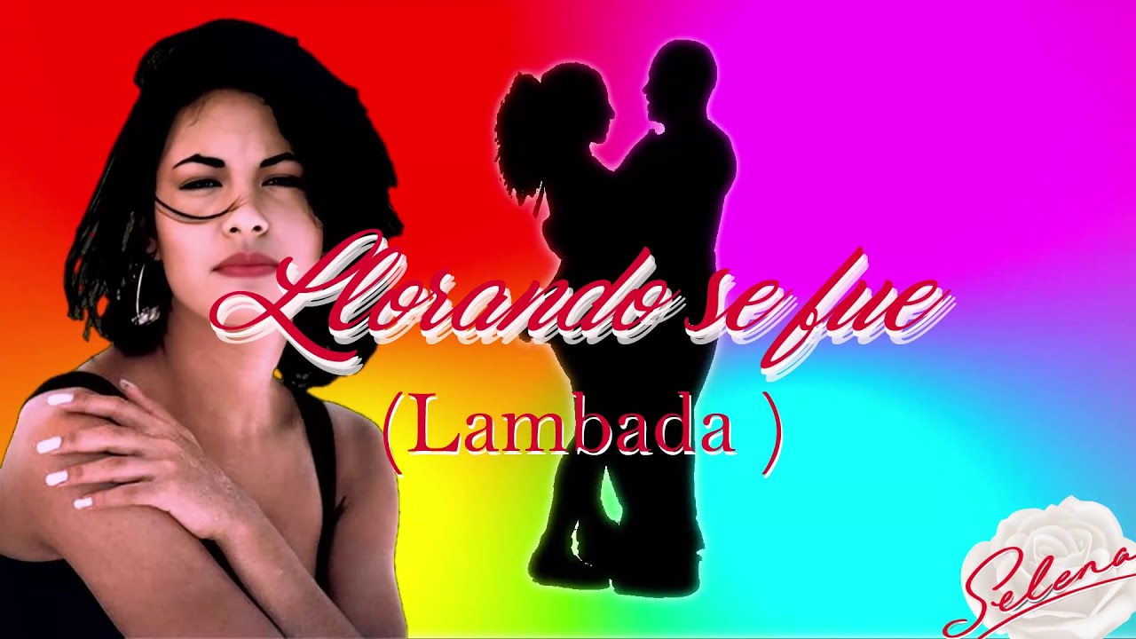 Llorando se fue. Lambada. Selena Quintanilla. (Cover IA )