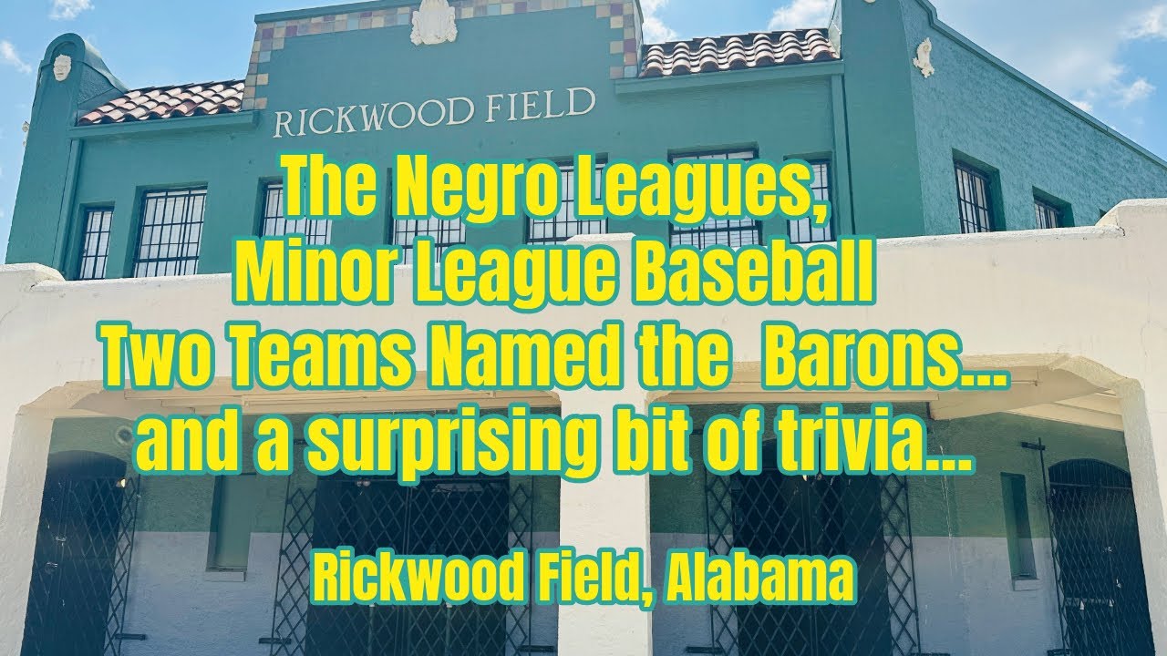 The Negro Leagues, The Minor Leagues and a surprise bit of US History: Rickwood Field, Birmingham